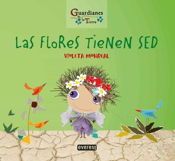 portada Las Flores Tienen sed (Guardianes de la Tierra) (in Spanish)
