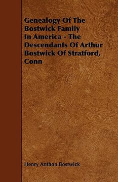 portada genealogy of the bostwick family in america - the descendants of arthur bostwick of stratford, conn