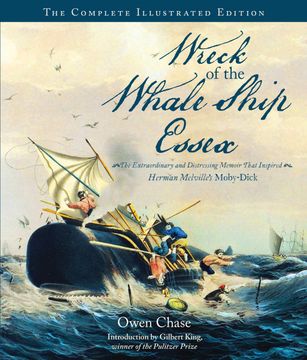 Wreck of the Whale Ship Essex: The Complete Illustrated Edition. The Extraordinary and Distressing Memoir That Inspired Herman Melville's Moby-Dick (en Inglés)