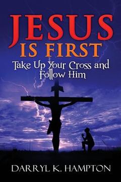 portada Jesus Is First: Take Up Your Cross and Follow Him (en Inglés)