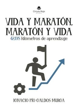 portada Vida y maratón, maratón y vida. 42,195 kilómetros de aprendizaje