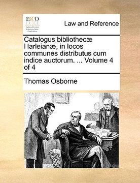 portada catalogus bibliothec] harleian], in locos communes distributus cum indice auctorum. ... volume 4 of 4 (in English)