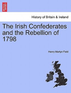 portada the irish confederates and the rebellion of 1798 (en Inglés)