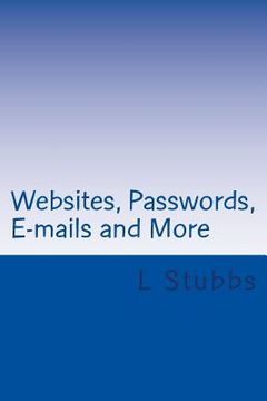 portada Websites, Passwords, E-mails and More: A place to keep all your info together (en Inglés)