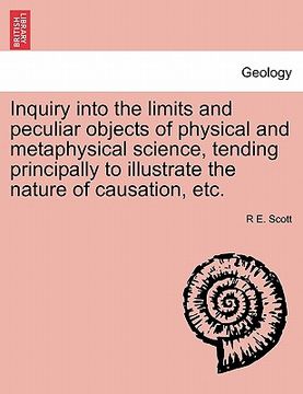 portada inquiry into the limits and peculiar objects of physical and metaphysical science, tending principally to illustrate the nature of causation, etc. (en Inglés)