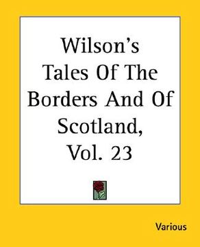 portada wilson's tales of the borders and of scotland, vol. 23 (in English)