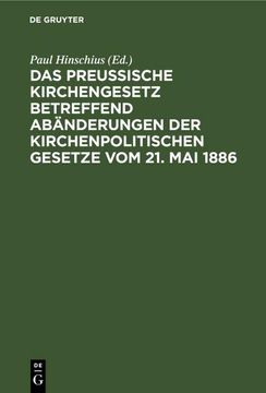 portada Das Preußische Kirchengesetz Betreffend Abänderungen der Kirchenpolitischen Gesetze vom 21. Mai 1886 (en Alemán)