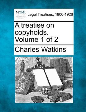 portada a treatise on copyholds. volume 1 of 2 (en Inglés)