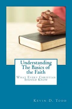 portada Understanding The Basics of the Faith: Things Every New Christian Should Know (en Inglés)