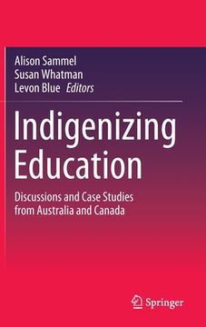 portada Indigenizing Education: Discussions and Case Studies from Australia and Canada (en Inglés)