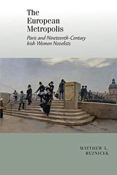 portada The European Metropolis: Paris and Nineteenth-Century Irish Women Writers (in English)