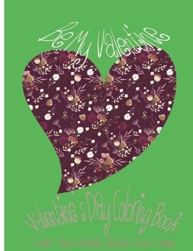 portada Be My Valentine: Valentine’s Day Coloring Book. Color Your Heart, Color Your Love. (Love & Valentine) (Volume 4)