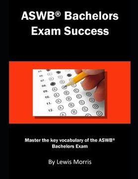 portada Aswb Bachelors Exam Success: Master the Key Vocabulary of the Aswb Bachelors Exam (in English)