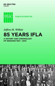 portada 85 years ifla: a history and chronology of sessions 1927 2012