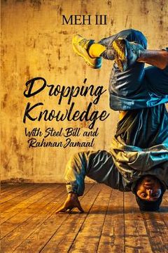 portada Dropping Knowledge With Steel Bill and Rahman Jamaal (en Inglés)