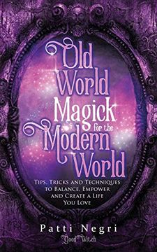 portada Old World Magick for the Modern World: Tips, Tricks, and Techniques to Balance, Empower, and Create a Life you Love (in English)