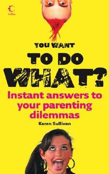 portada you want to do what?: instant answers to your parenting dilemmas