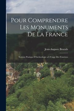 portada Pour Comprendre Les Monuments De La France: Notions Pratiqus D'Archeologie a L'Usage Des Touristes