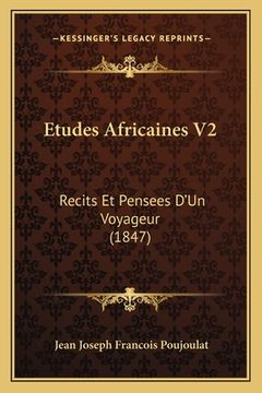 portada Etudes Africaines V2: Recits Et Pensees D'Un Voyageur (1847) (in French)