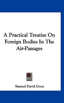 portada a practical treatise on foreign bodies in the air-passages (en Inglés)