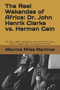 portada The Real Wakandas of Africa: Dr. John Henrik Clarke vs. Herman Cain: The Most In-Depth Discussion of Race and African History Since J. Af Rogers’ Book From Superman to man (en Inglés)