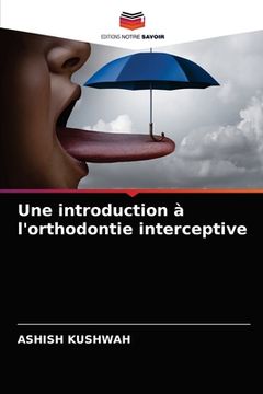 portada Une introduction à l'orthodontie interceptive (in French)