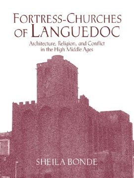 portada Fortress-Churches of Languedoc: Architecture, Religion and Conflict in the High Middle Ages (en Inglés)