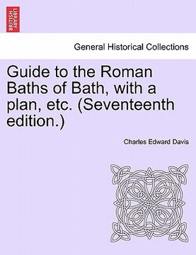 portada guide to the roman baths of bath, with a plan, etc. (seventeenth edition.) (en Inglés)