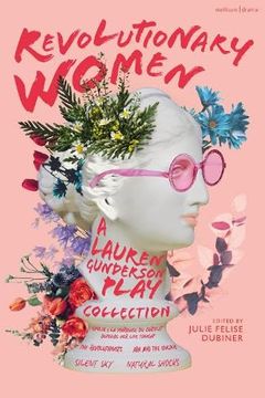 portada Revolutionary Women: A Lauren Gunderson Play Collection: Emilie: La Marquise Du Châtelet Defends Her Life Tonight; The Revolutionists; ADA and the Eng (en Inglés)