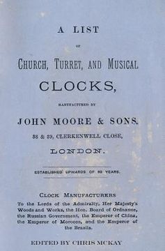 portada A List of Church, Turret and Musical Clocks, Manufactured by John Moore & Sons. (en Inglés)