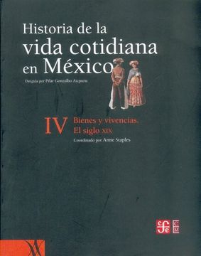 portada Historia de la Vida Cotidiana en México: Tomo iv. Bienes y Vivencias. El Siglo xix