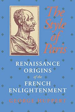 portada The Style of Paris: Renaissance Origins of the French Enlightenment (en Inglés)
