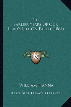 portada the earlier years of our lord's life on earth (1864) (in English)