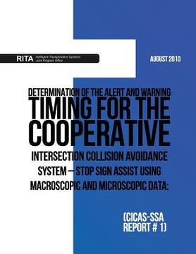 portada Determination of the Alert and Warning Timing for the Cooperative Intersection Collision Avoidance System ? Stop Sign Assist Using Macroscopic and Mic