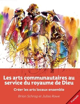 portada Les arts communautaires au service du royaume de Dieu: Créer les arts locaux ensemble (en Francés)