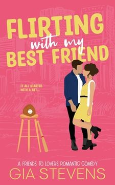 portada Flirting with My Best Friend: A Friends to Lovers Romantic Comedy (en Inglés)