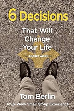 portada 6 Decisions That Will Change Your Life Leader Guide: A Six-Week Small Group Experience 