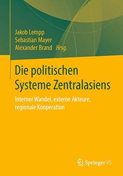 portada Die Politischen Systeme Zentralasiens: Interner Wandel, Externe Akteure, Regionale Kooperation (in German)