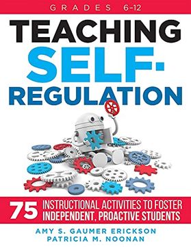 portada Teaching Self-Regulation: 75 Instructional Activities to Foster Independent, Proactive Students; Grades 6-12 (en Inglés)