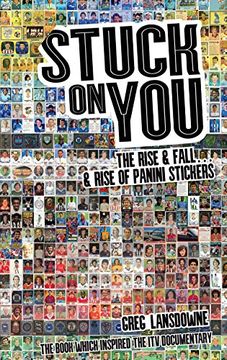 portada Stuck on You: The Rise & Fall... & Rise of Panini Stickers