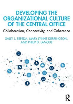 portada Developing the Organizational Culture of the Central Office: Collaboration, Connectivity, and Coherence (en Inglés)