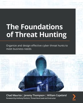 portada The Foundations of Threat Hunting: Organize and design effective cyber threat hunts to meet business needs