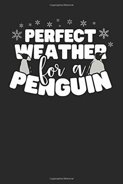 portada Perfect Weather for a Penguin: A Not & Journal for Penguin Lovers 