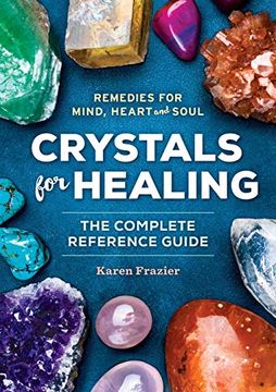 portada Crystals for Healing: The Complete Reference Guide With Over 200 Remedies for Mind, Heart & Soul 