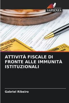 portada Attività Fiscale Di Fronte Alle Immunità Istituzionali (in Italian)