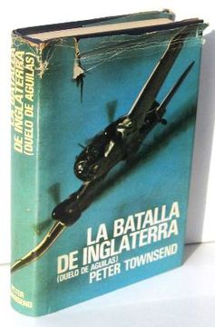 Libro la batalla de inglaterra. duelo de aguilas, peter townsend, ISBN  3075619. Comprar en Buscalibre