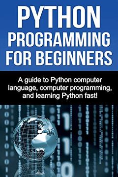 portada Python Programming for Beginners: A Guide to Python Computer Language, Computer Programming, and Learning Python Fast! (in English)