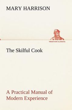 portada the skilful cook a practical manual of modern experience (en Inglés)