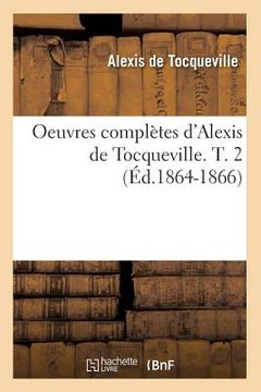 portada Oeuvres Complètes d'Alexis de Tocqueville. T. 2 (Éd.1864-1866) (in French)