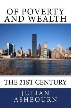 portada Of Poverty and Wealth: The 21st Century (en Inglés)